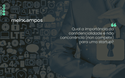 Qual a importância da confidencialidade e não concorrência (non compete) para uma startup?