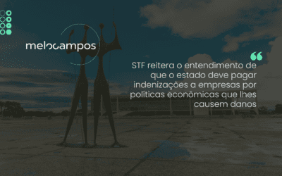 STF reitera o entendimento de que o estado deve pagar indenizações a empresas por políticas econômicas que lhes causem danos