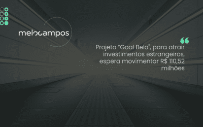 Projeto “Goal Belo”, para atrair investimentos estrangeiros, espera movimentar R$ 110,52 milhões