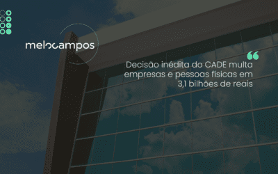 Decisão inédita do CADE multa empresas e pessoas físicas em 3,1 bilhões de reais