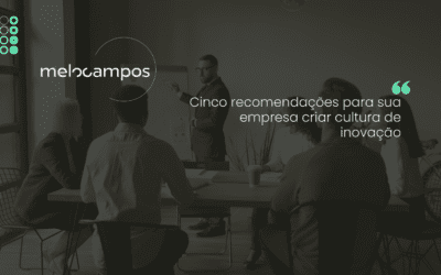 Cinco recomendações para sua empresa criar cultura de inovação