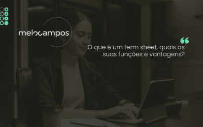 O que é um term sheet, quais as suas funções e vantagens?