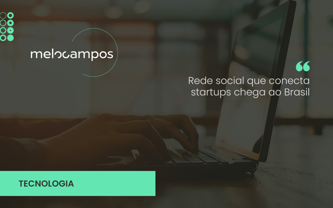 Rede social que conecta startups chega ao Brasil