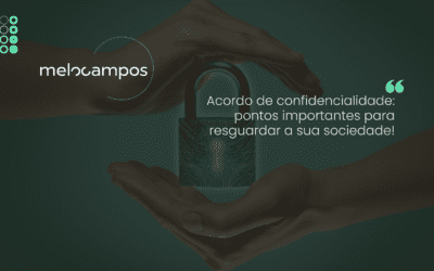 Acordo de confidencialidade: pontos importantes para resguardar a sua sociedade!
