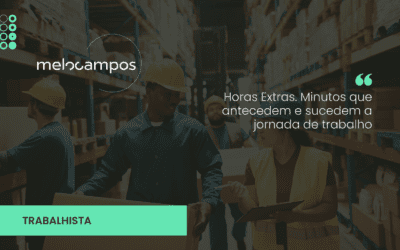 Horas Extras. Minutos que antecedem e sucedem a jornada de trabalho