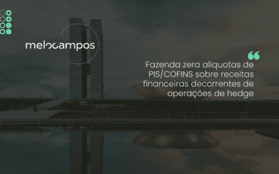 Fazenda zera alíquotas de PIS/COFINS sobre receitas financeiras decorrentes de operações de hedge