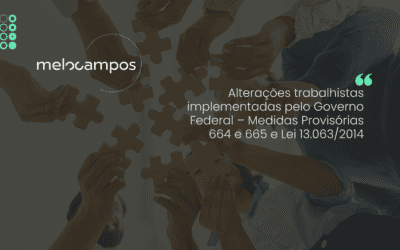 Alterações trabalhistas implementadas pelo Governo Federal – Medidas Provisórias 664 e 665 e Lei 13.063/2014
