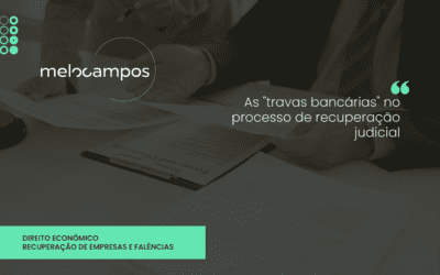 As “travas bancárias” no processo de recuperação judicial