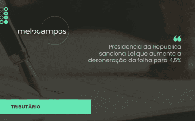 Presidência da República sanciona Lei que aumenta a desoneração da folha para 4,5%