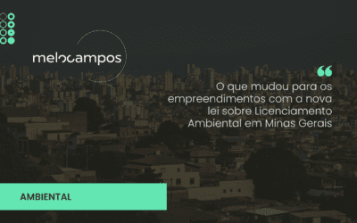 O que mudou para os empreendimentos com a nova lei sobre Licenciamento Ambiental em Minas Gerais