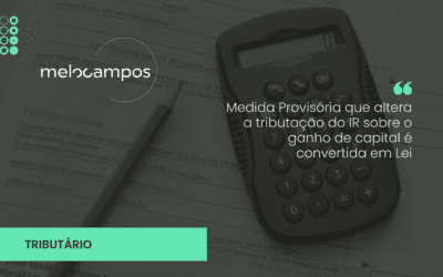 Medida Provisória que altera a tributação do IR sobre o ganho de capital é convertida em Lei