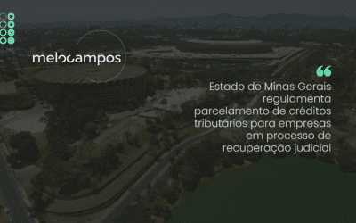 Estado de Minas Gerais regulamenta parcelamento de créditos tributários para empresas em processo de recuperação judicial