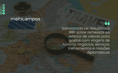 Sancionada Lei reduzindo o IRRF sobre remessas ao exterior de valores para gastos com viagens de turismo, negócios, serviços, treinamentos e missões diplomáticas