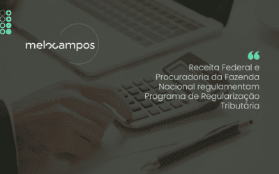 Receita Federal e Procuradoria da Fazenda Nacional regulamentam Programa de Regularização Tributária