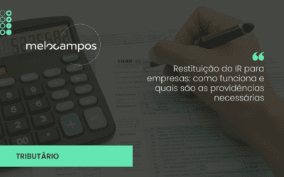 Restituição do IR para empresas: como funciona e quais são as providências necessárias