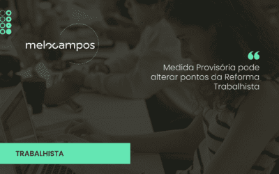 Medida Provisória pode alterar pontos da Reforma Trabalhista