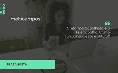 A reforma trabalhista e o teletrabalho. Como funcionará esse instituto?