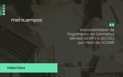Impossibilidade de Pagamento da Estimativa Mensal do IRPJ e da CSLL por meio de DCOMP