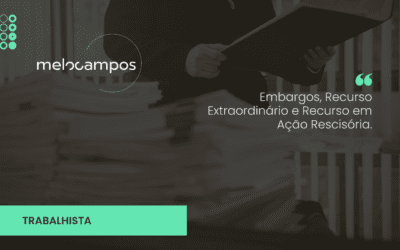 Embargos, Recurso Extraordinário e Recurso em Ação Rescisória.