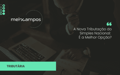 A Nova Tributação do Simples Nacional: É a Melhor Opção?