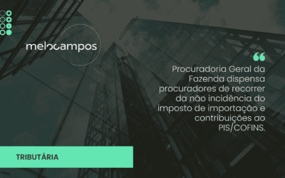 Procuradoria Geral da Fazenda dispensa procuradores de recorrer da não incidência do imposto de importação e contribuições ao PIS/COFINS.