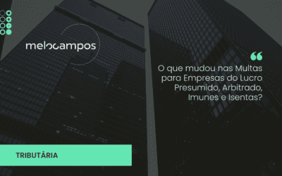 O que mudou nas Multas para Empresas do Lucro Presumido, Arbitrado, Imunes e Isentas?
