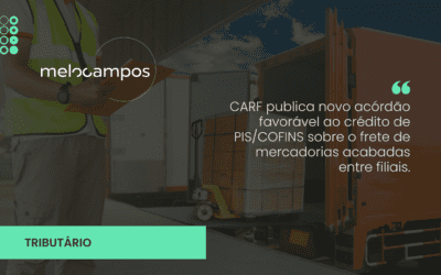 CARF Publica novo acórdão favorável ao crédito de PIS/COFINS sobre o frete de mercadorias acabadas entre filiais.