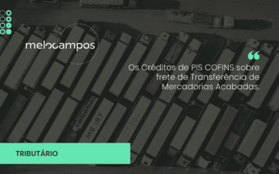 Os Créditos de PIS COFINS sobre frete de Transferência de Mercadorias Acabadas.
