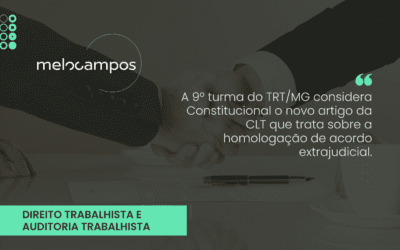 Homologação de acordo extrajudicial. 9º turma do TRT/MG Considera Constitucional o novo artigo da CLT que trata sobre o assunto.