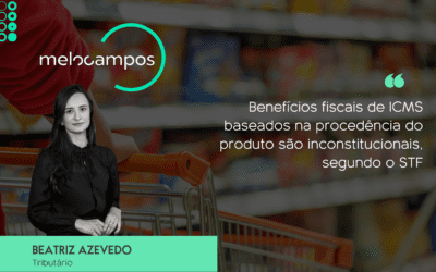 Benefícios fiscais de ICMS baseados na procedência do produto são inconstitucionais, segundo o STF