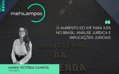 O Aumento do IOF para 3,5% no Brasil: Análise Jurídica e Implicações Judiciais