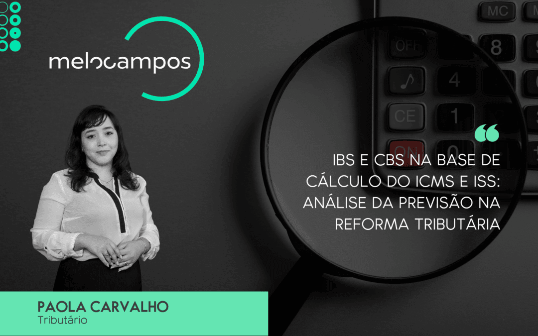IBS E CBS NA BASE DE CÁLCULO DO ICMS E ISS: ANÁLISE DA PREVISÃO NA REFORMA TRIBUTÁRIA