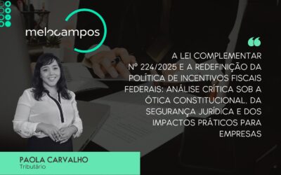A Lei Complementar Nº 224/2025 e a redefinição da política de incentivos fiscais federais: análise crítica sob a ótica constitucional, da segurança jurídica e dos impactos práticos para empresas
