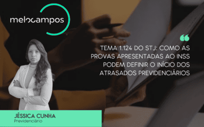 Tema 1.124 do STJ: como as provas apresentadas ao INSS podem definir o início dos atrasados previdenciários