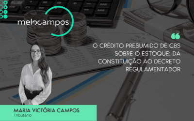 O crédito presumido de CBS sobre o estoque: da constituição ao decreto regulamentador